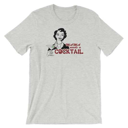 Mama Needs a Cocktail - Shirt