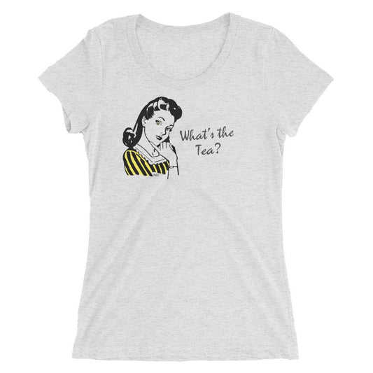 What's the Tea? - Women's Triblend Shirt