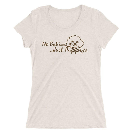 No Babies, Just Puppies - Women's Triblend