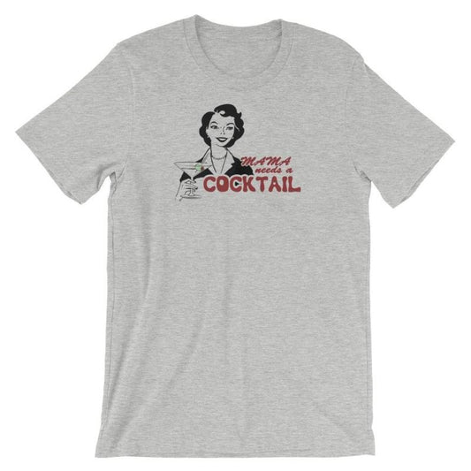 Mama Needs a Cocktail - Shirt