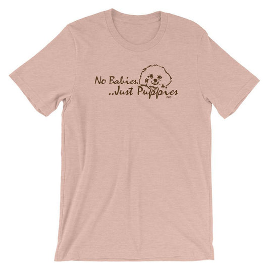 No Babies, Just Puppies - Shirt