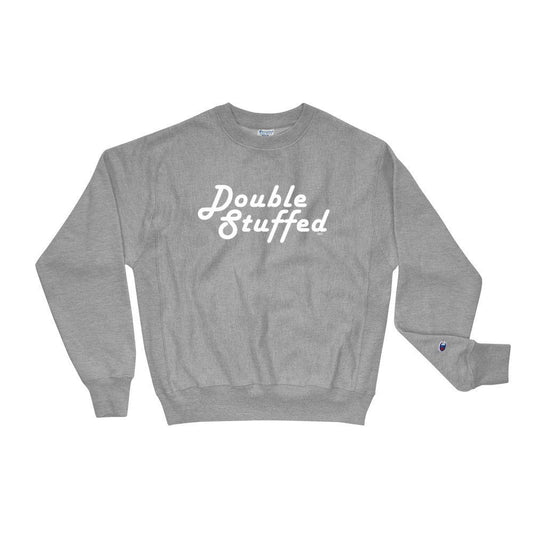 Double Stuffed - Champion Sweatshirt