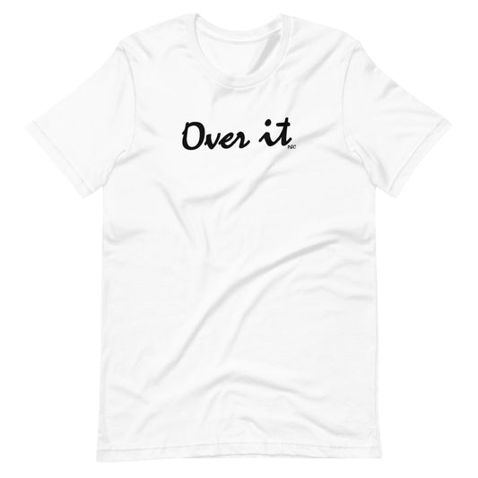 Over It - Shirt