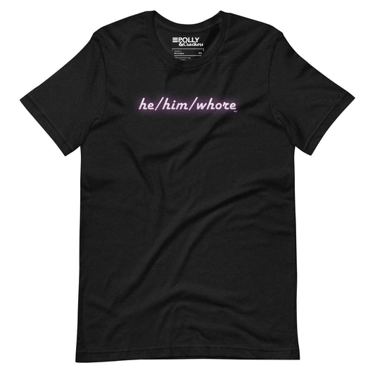 He/Him/Whore - Shirt