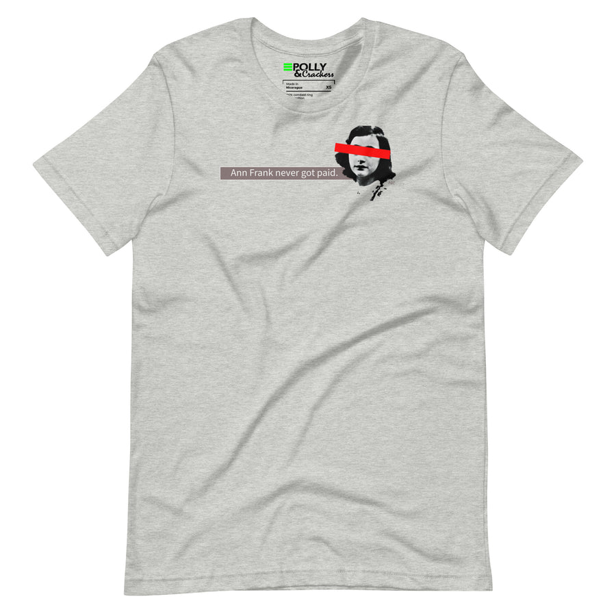 Ann Frank Was Never Paid - Shirt