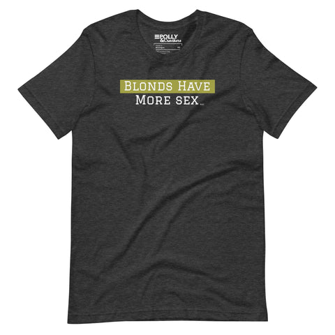 Blonds Have More Sex - Shirt