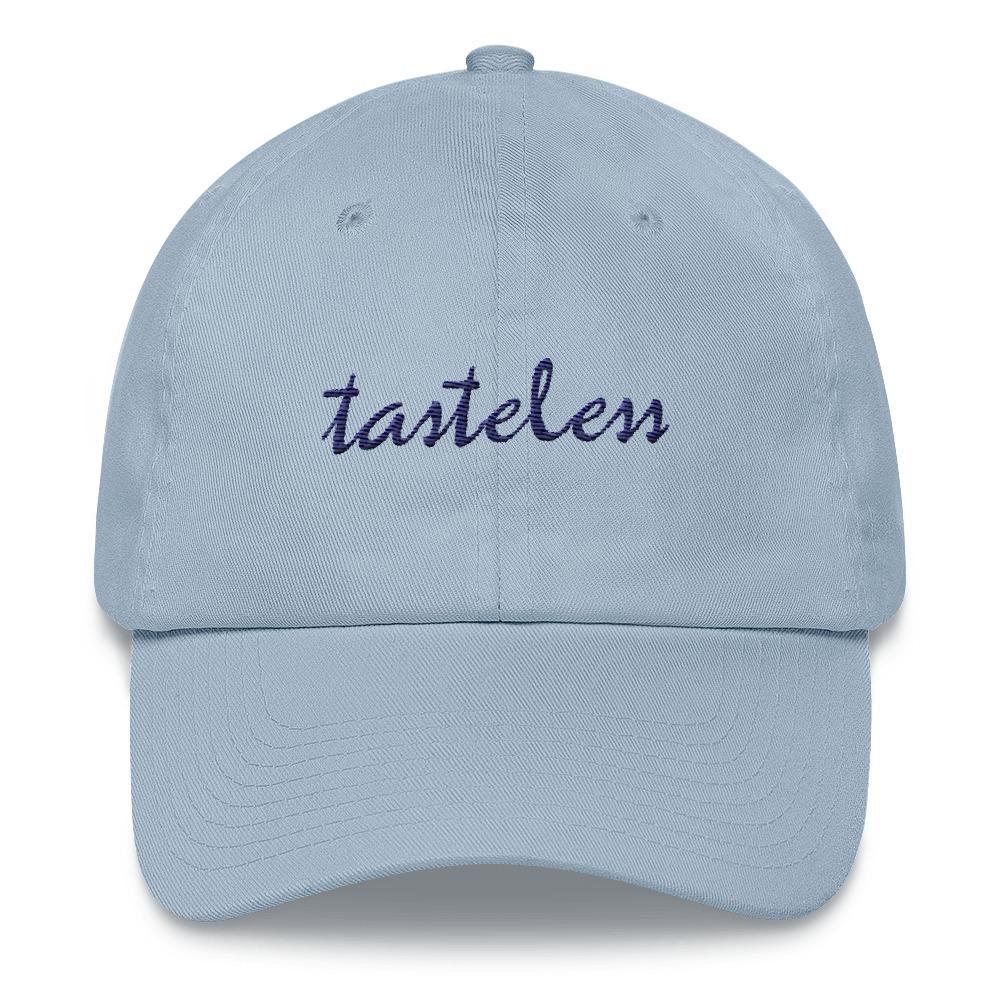 Tasteless - Embroidered Hat