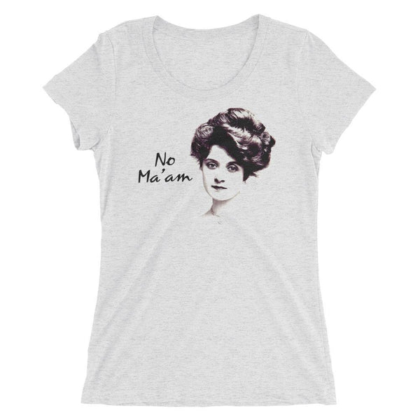 No Ma'am - Women's Triblend Shirt