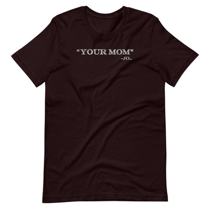 Your Mom - Shirt