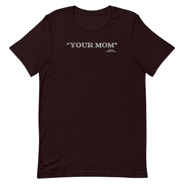 Your Mom - Shirt