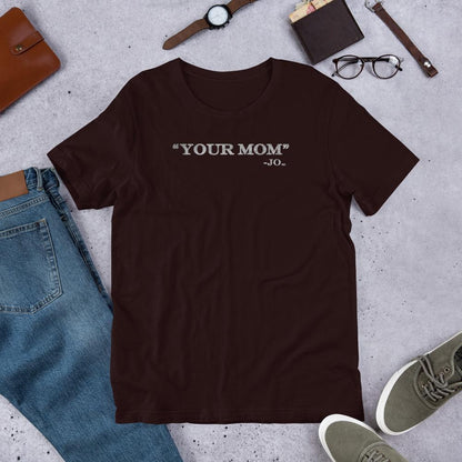 Your Mom - Shirt