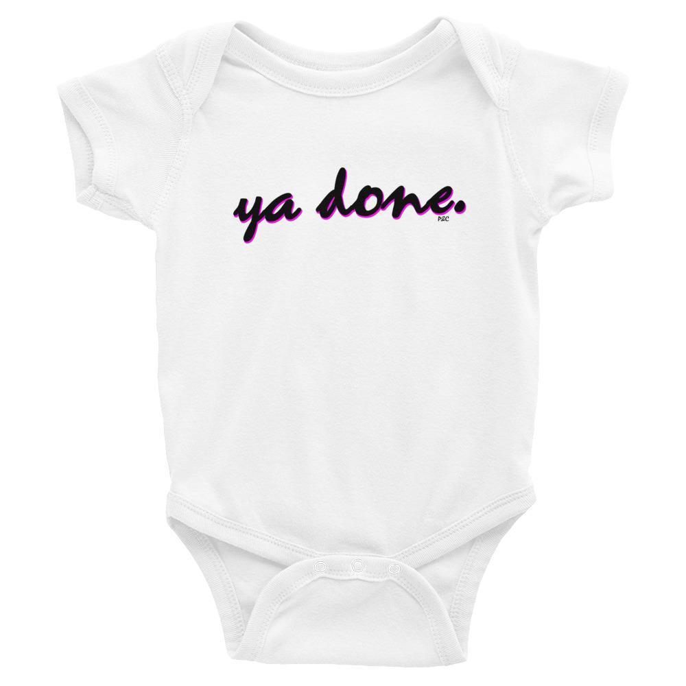 Ya Done - Baby Onesie