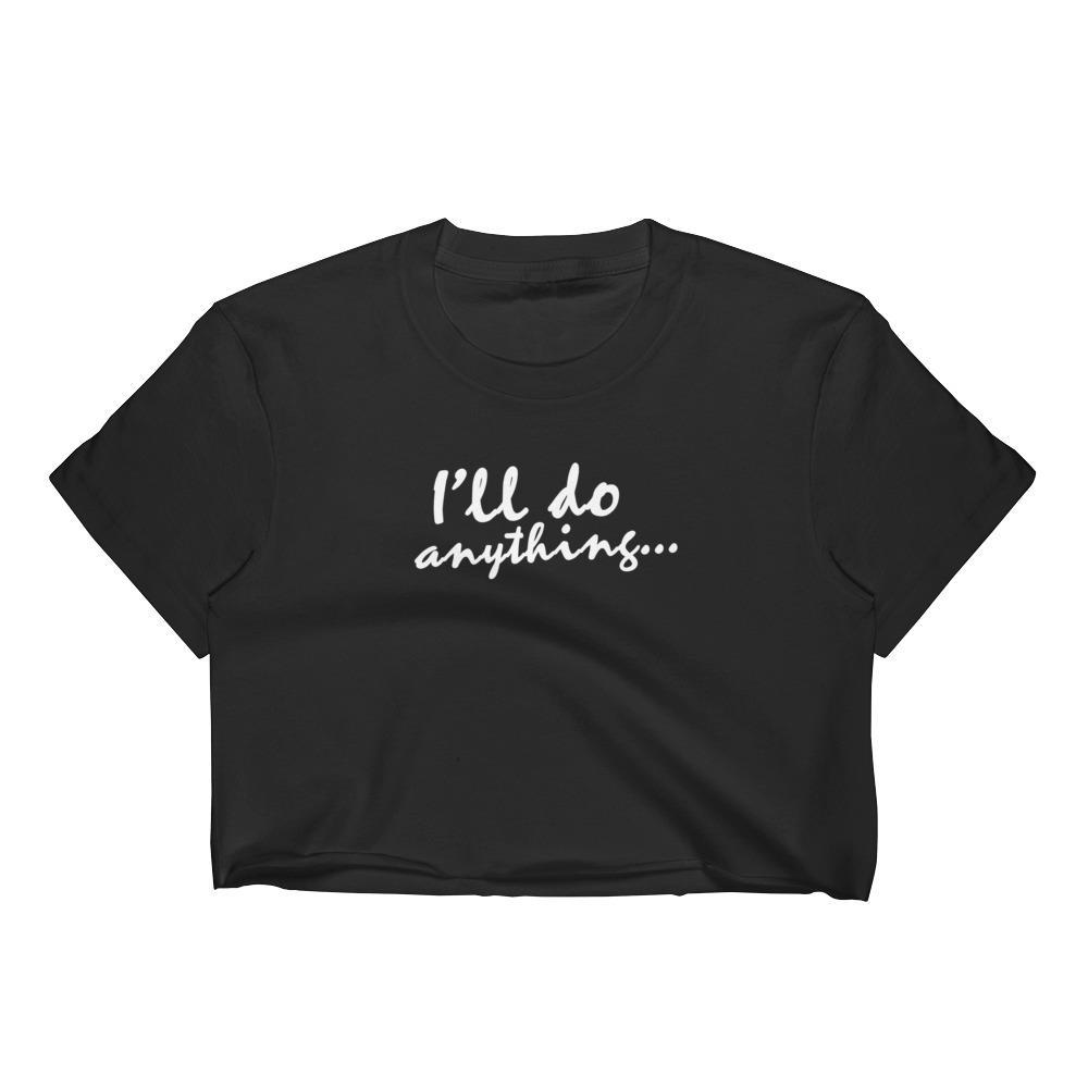 I'll Do Anything - Corp Shirt