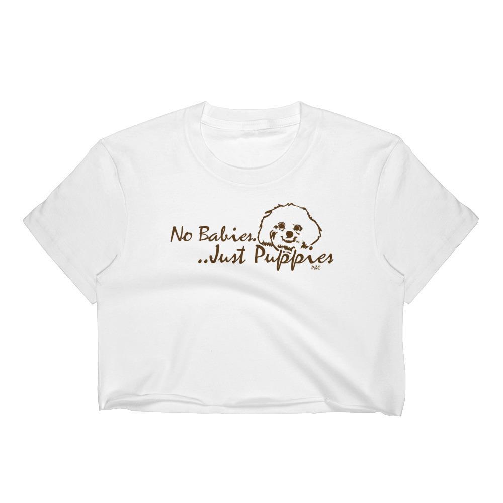 No Babies, Just Puppies - Crop Shirt