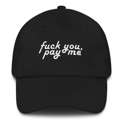 Fuck You, Pay Me - Embroidered Hat