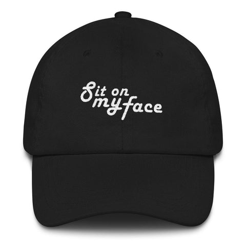 Sit On My Face - Embroidered Hat
