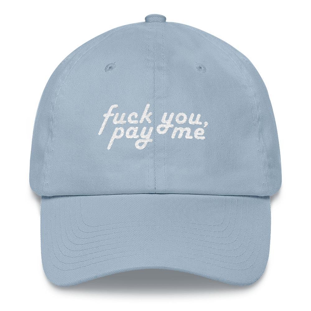 Fuck You, Pay Me - Embroidered Hat