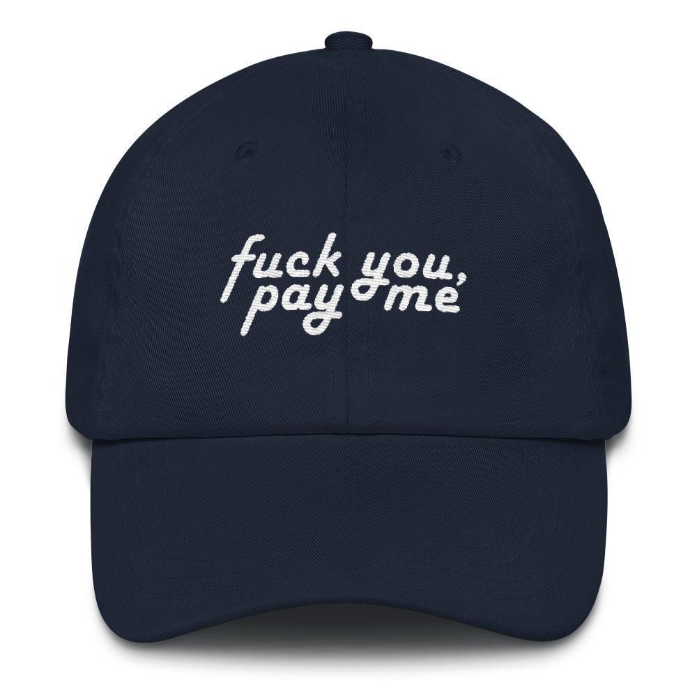 Fuck You, Pay Me - Embroidered Hat