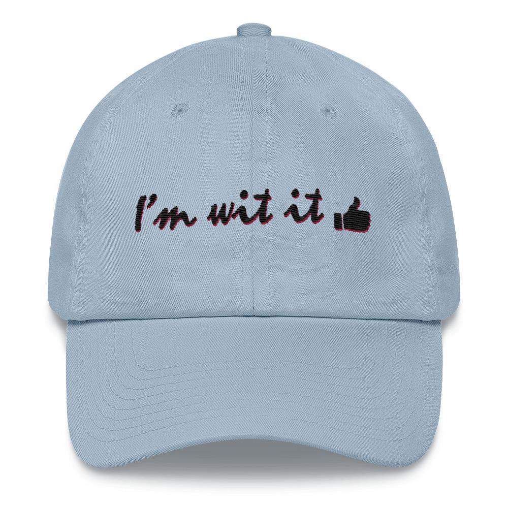 I'm Wit It - Embroidered Hat