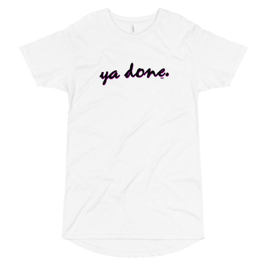 Ya Done - Long Body Urban Tee