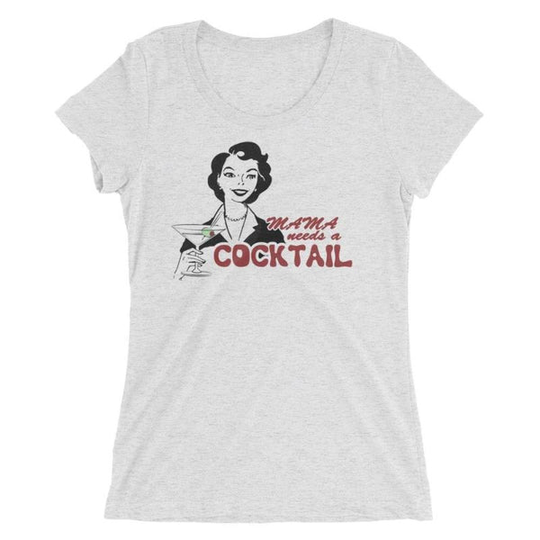 Mama Needs a Cocktail - Women's Triblend Shirt