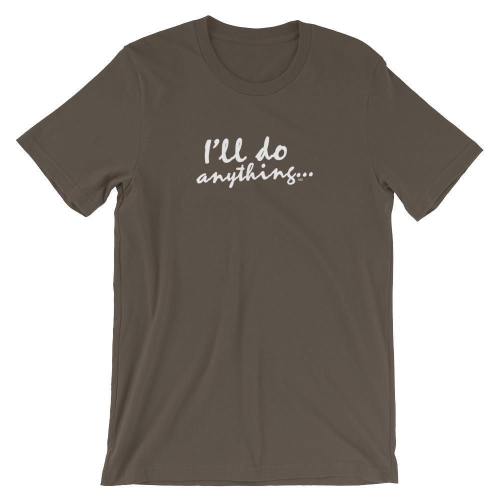 I'll Do Anything - Shirt