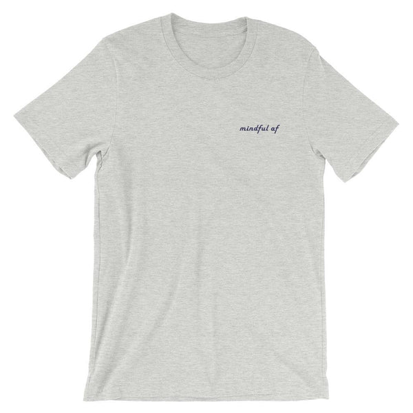Mindful AF - Embroidered Shirt