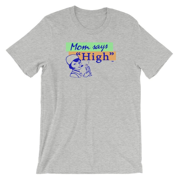 Mom Says "High" - Shirt