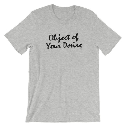 Object of Your Desire - Shirt