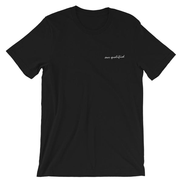 Over Qualified - Embroiderer Shirt