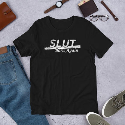 Born Again Slut - Shirt