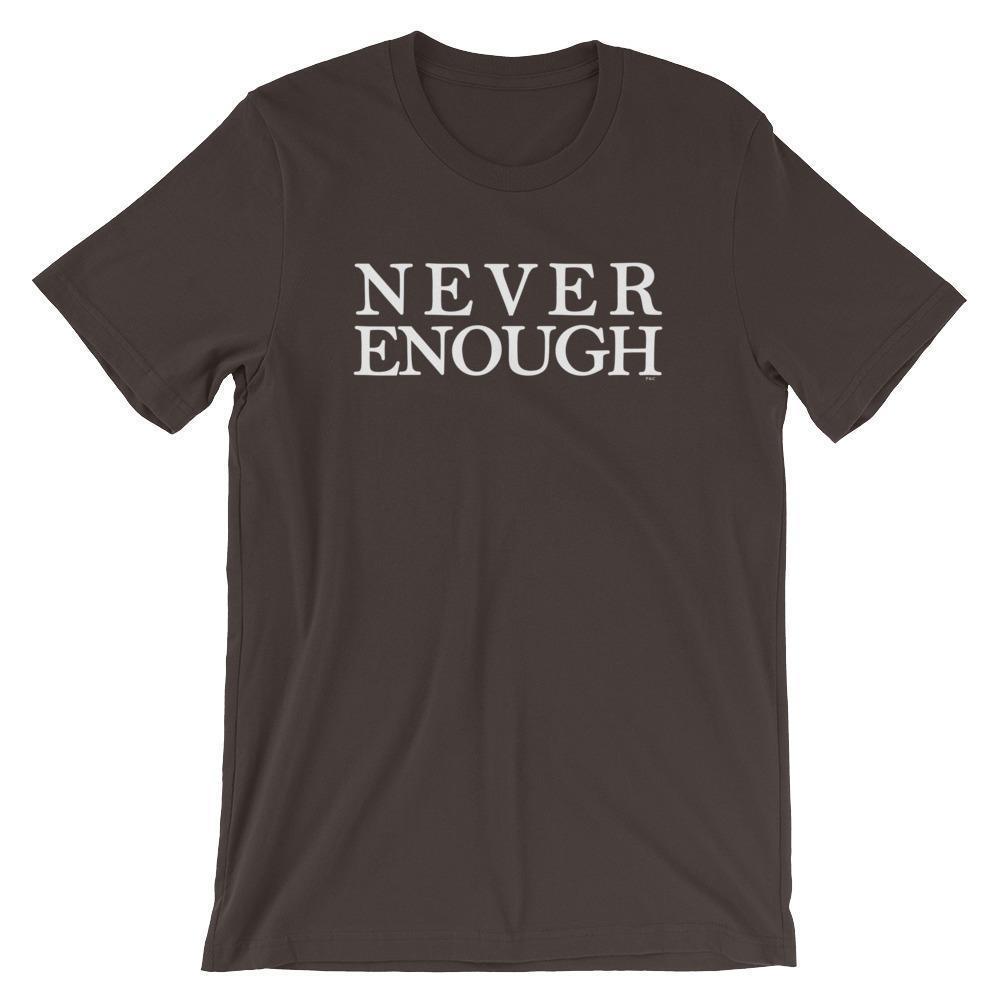 Never Enough - Shirt