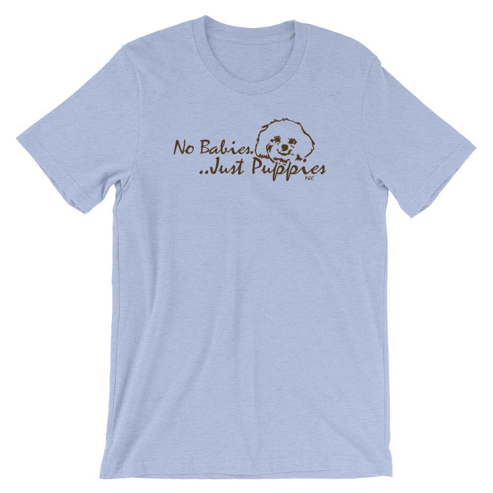 No Babies, Just Puppies - Shirt