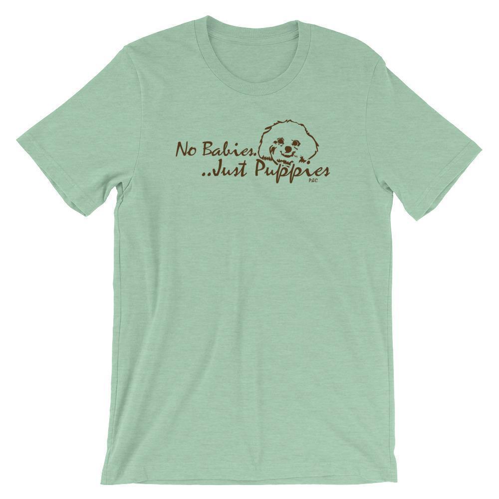 No Babies, Just Puppies - Shirt