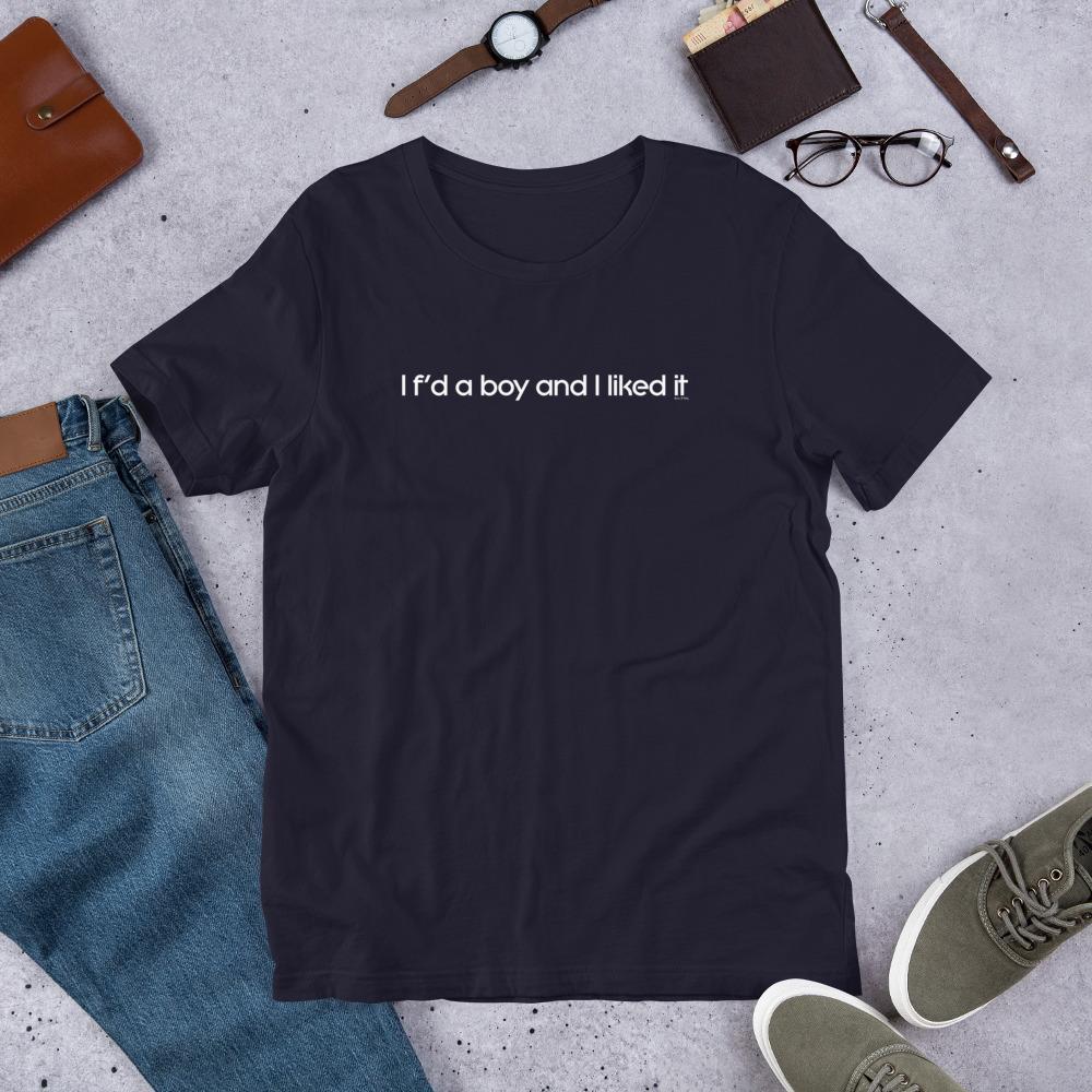 I F'd a Boy - Shirt