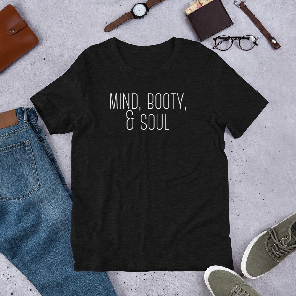 Mind, Booty, & Soul - Shirt