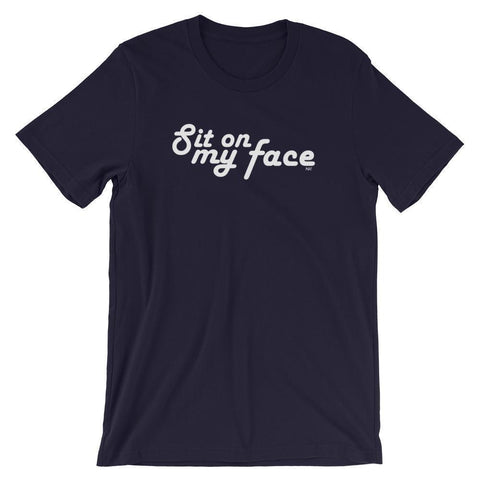 Sit on my Face - Shirt