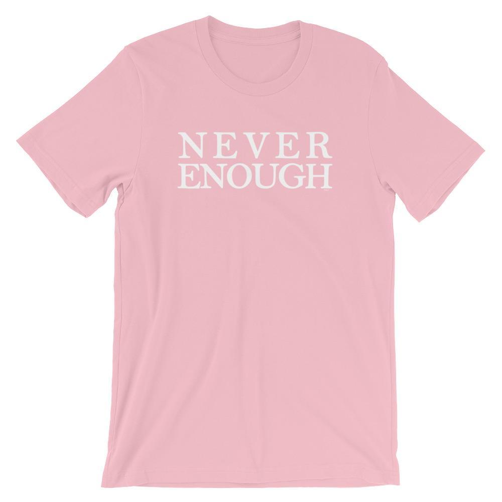 Never Enough - Shirt