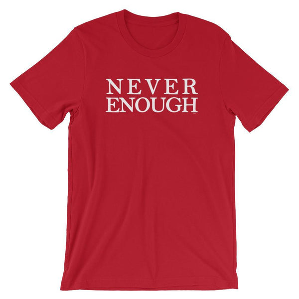 Never Enough - Shirt