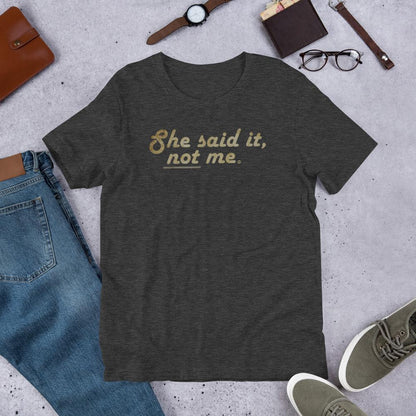 She Said It - Shirt