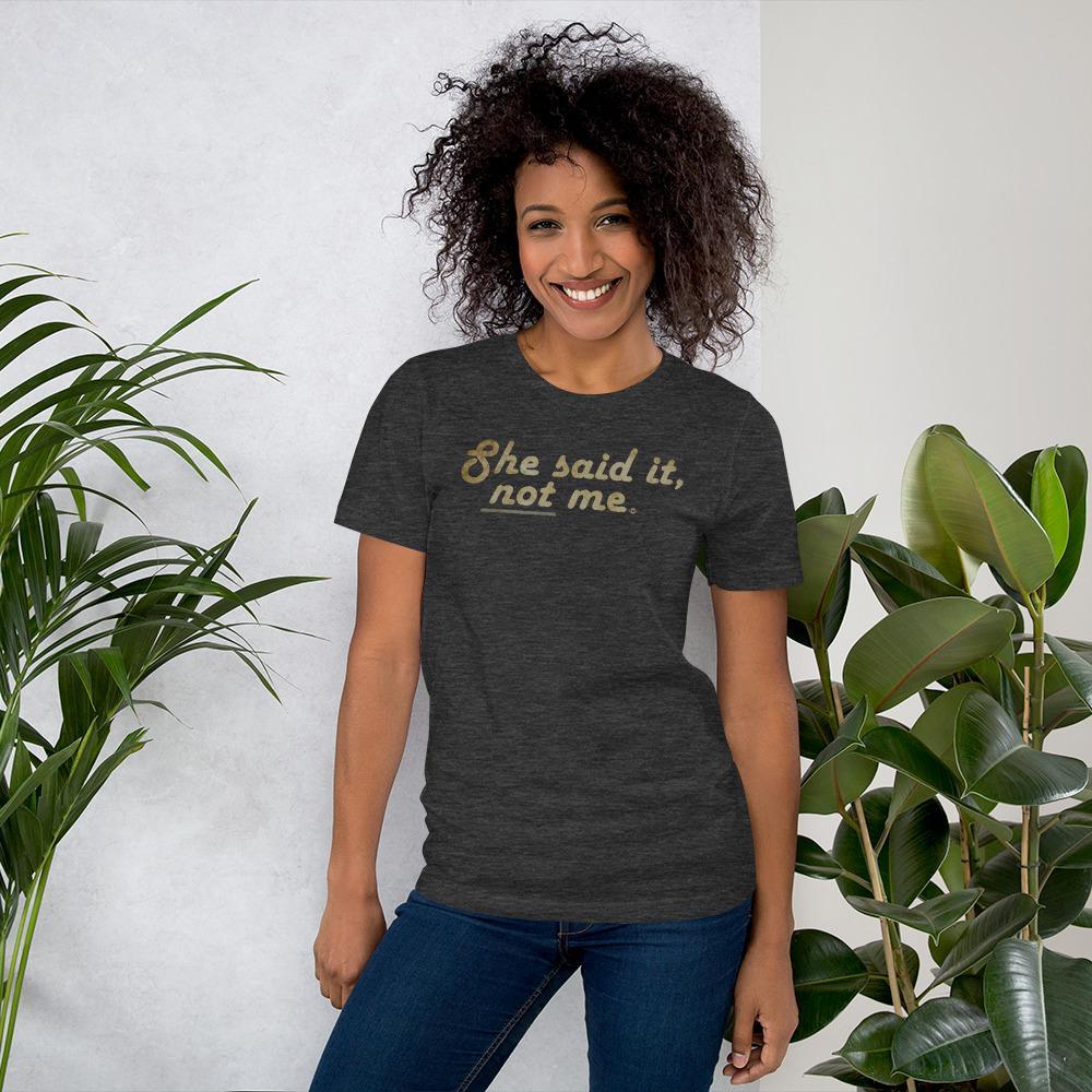 She Said It - Shirt