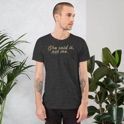 She Said It - Shirt