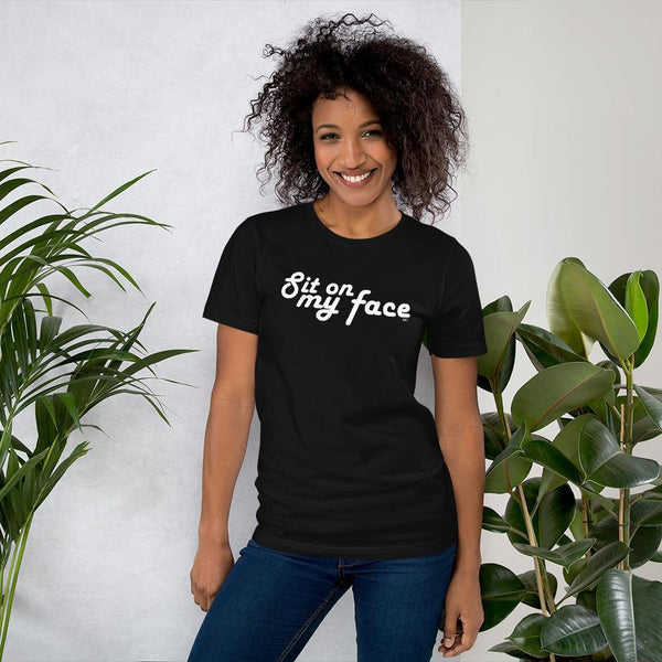 Sit on my Face - Shirt