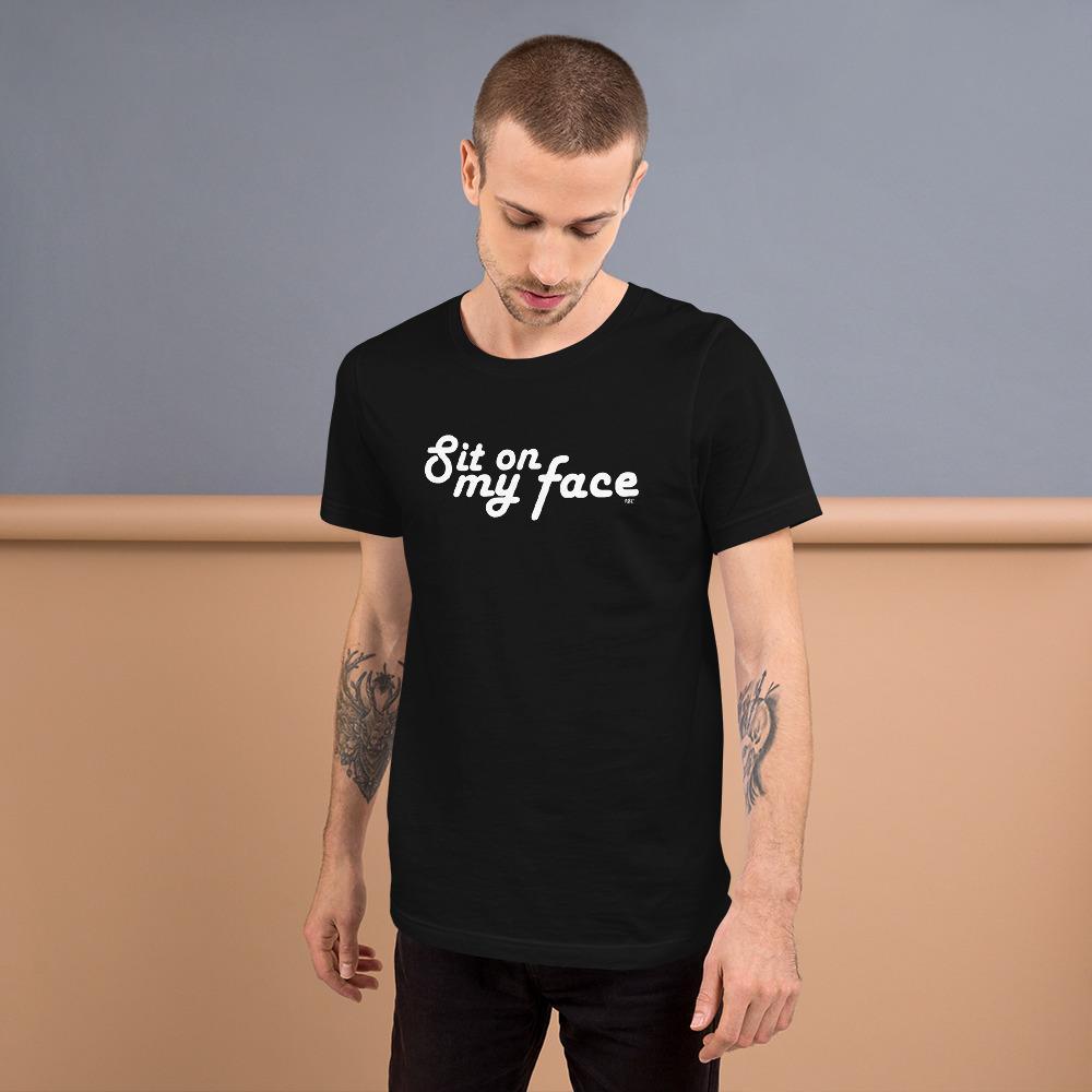 Sit on my Face - Shirt