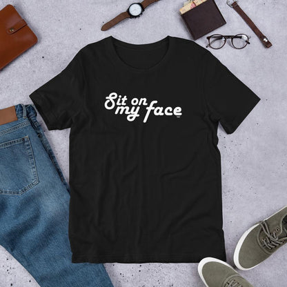 Sit on my Face - Shirt