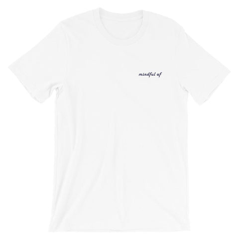 Mindful AF - Embroidered Shirt