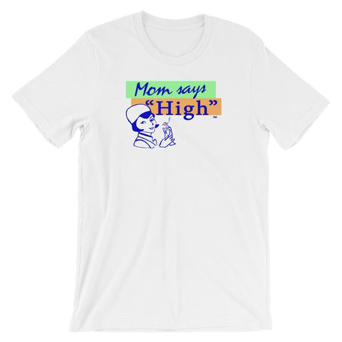 Mom Says "High" - Shirt