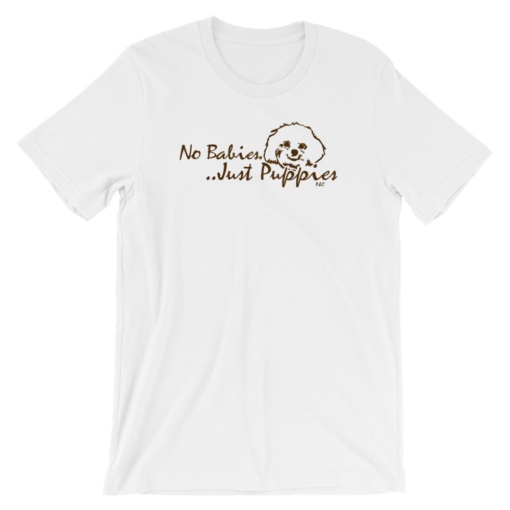 No Babies, Just Puppies - Shirt