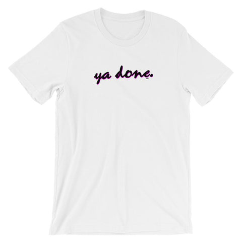 Ya Done - Shirt