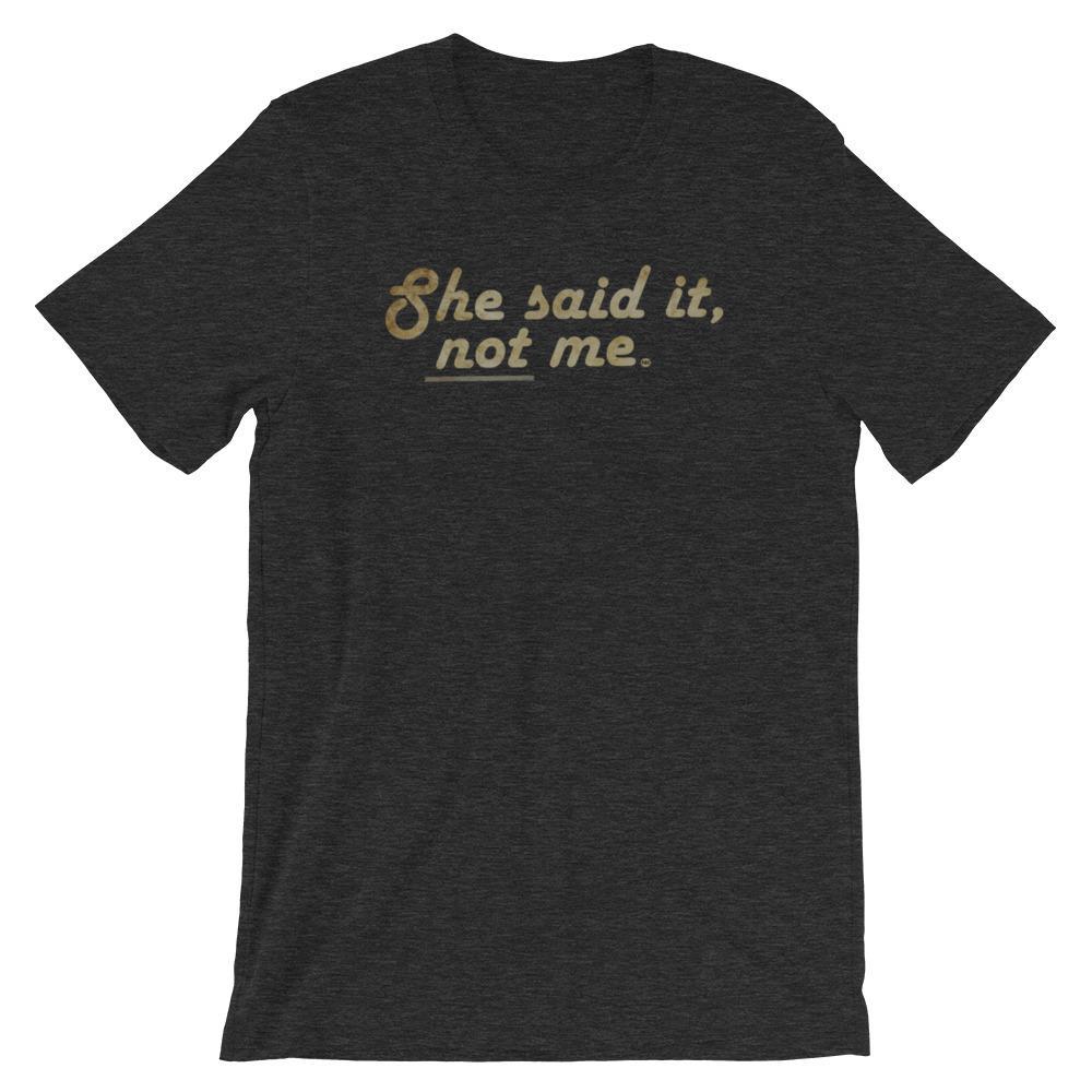 She Said It - Shirt